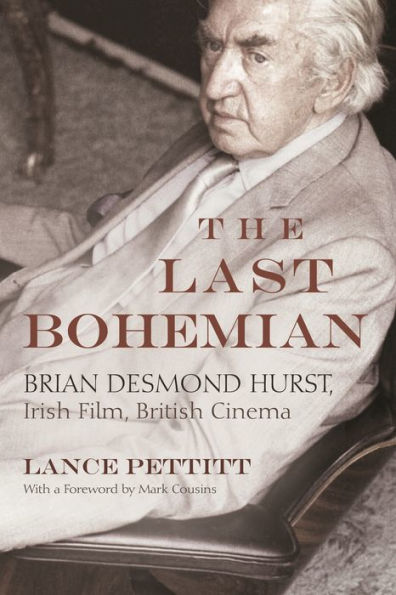 The Last Bohemian: Brian Desmond Hurst, Irish Film, British Cinema (Irish Studies)