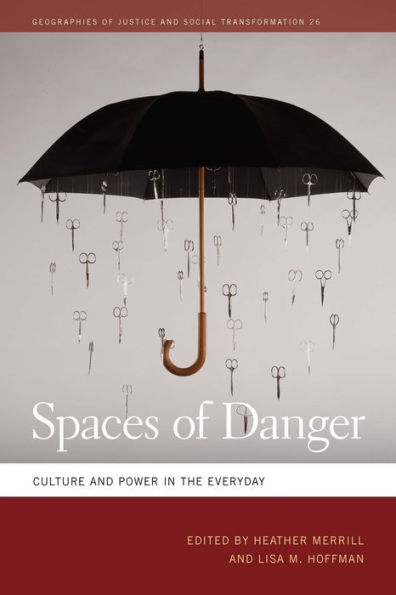 Spaces Of Danger: Culture And Power In The Everyday (Geographies Of Justice And Social Transformation Ser.) - 9780820348766