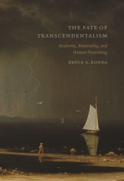 The Fate Of Transcendentalism: Secularity, Materiality, And Human Flourishing