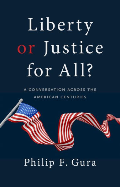 Liberty Or Justice For All?: A Conversation Across The American Centuries