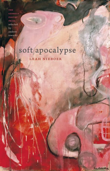 Soft Apocalypse (The Georgia Poetry Prize Ser.)