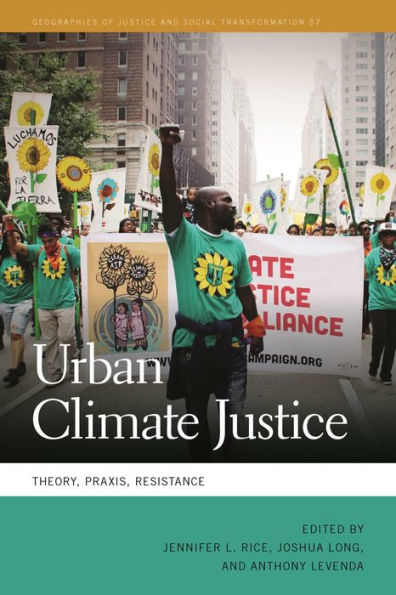 Urban Climate Justice: Theory, Praxis, Resistance (Geographies Of Justice And Social Transformation Ser.)