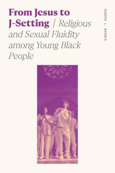 From Jesus To J-Setting: Religious And Sexual Fluidity Among Young Black People (Sociology Of Race And Ethnicity)