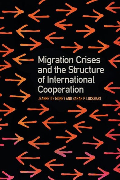 Migration Crises And The Structure Of International Cooperation (Studies In Security And International Affairs Ser.)