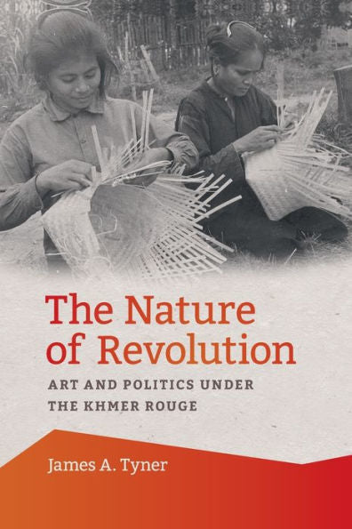 The Nature Of Revolution: Art And Politics Under The Khmer Rouge