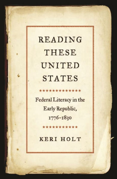 Reading These United States: Federal Literacy In The Early Republic, 1776–1830
