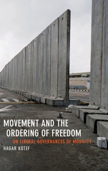 Movement And The Ordering Of Freedom: On Liberal Governances Of Mobility (Perverse Modernities: A Series Edited By Jack Halberstam And Lisa Lowe) - 9780822358435