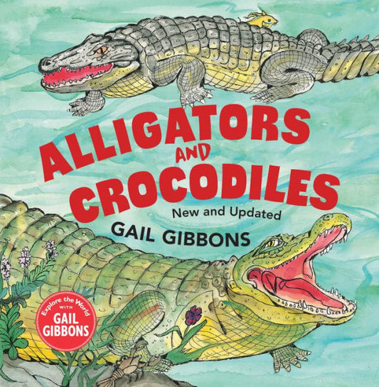 Alligators And Crocodiles (New & Updated) (Explore The World With Gail Gibbons)