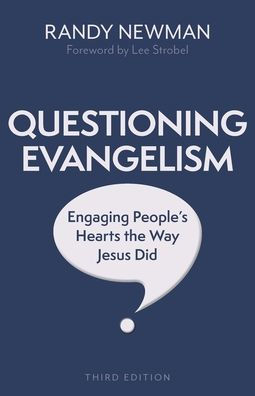 Questioning Evangelism, Third Edition: Engaging People'S Hearts The Way Jesus Did