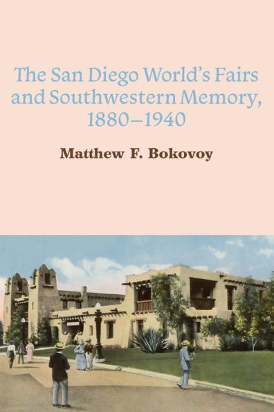 The San Diego World'S Fairs And Southwestern Memory, 1880-1940