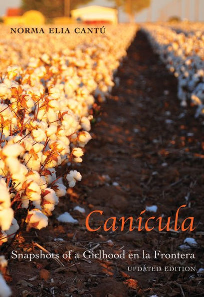 Canícula: Snapshots Of A Girlhood En La Frontera, Updated Edition
