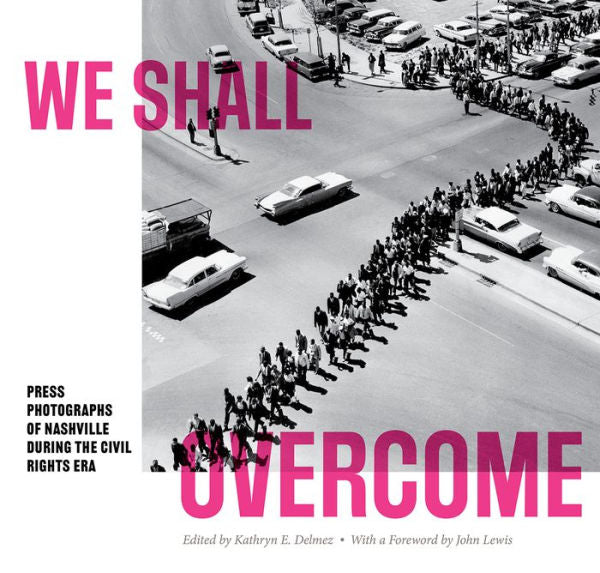 We Shall Overcome: Press Photographs Of Nashville During The Civil Rights Era (In Collaboration With Frist Art Museum)