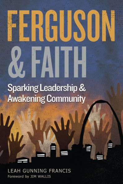 Ferguson And Faith: Sparking Leadership And Awakening Community
