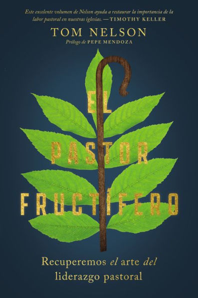 El Pastor Fructífero: Recuperar El Arte Perdido Del Liderazgo Pastoral (Spanish Edition)