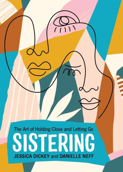 Sistering: The Art Of Holding Close And Letting Go