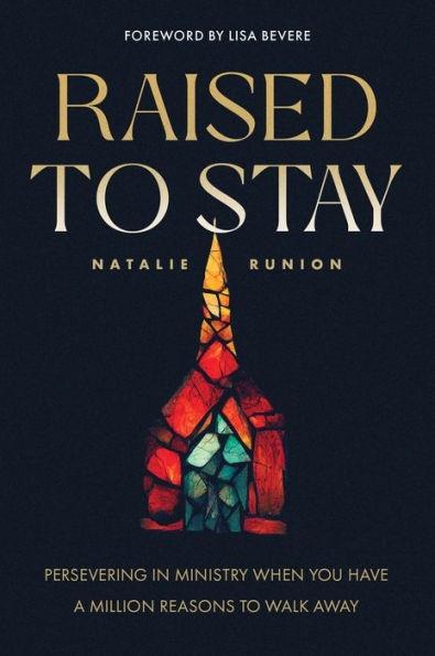 Raised To Stay: Persevering In Ministry When You Have A Million Reasons To Walk Away