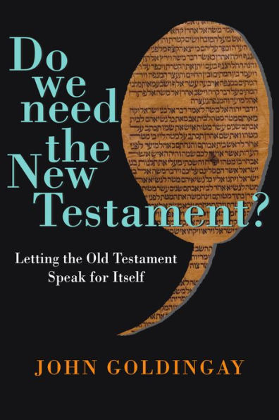 Do We Need The New Testament?: Letting The Old Testament Speak For Itself