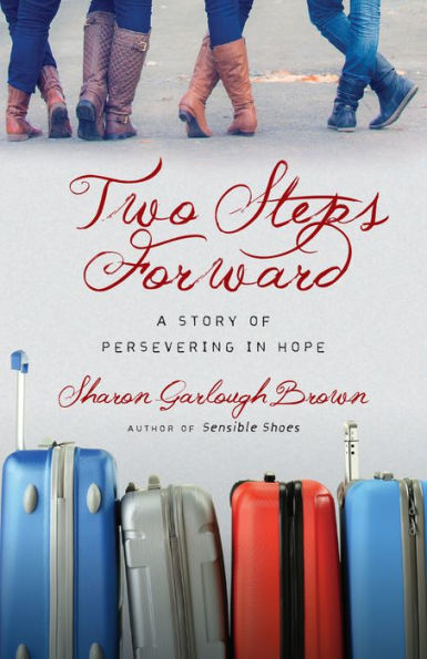 Two Steps Forward: A Story Of Persevering In Hope (Sensible Shoes Series)