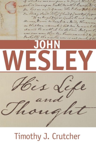 John Wesley: His Life And Thought