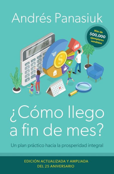 ¿Cómo Llego A Fin De Mes? Edición Del 25 Aniversario: Un Plan Práctico Hacia La Prosperidad Integral (Spanish Edition)