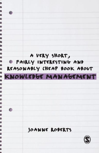 A Very Short, Fairly Interesting And Reasonably Cheap Book About Knowledge Management (Very Short, Fairly Interesting & Cheap Books)
