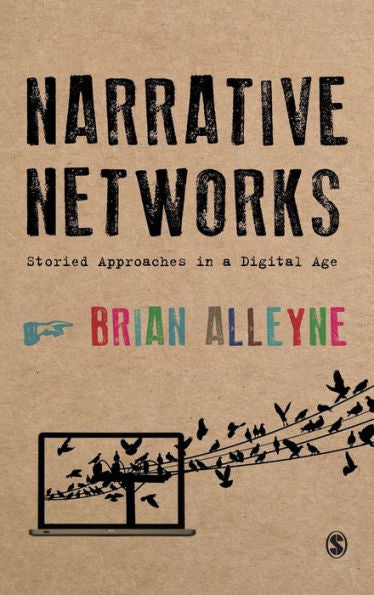 Narrative Networks: Storied Approaches In A Digital Age