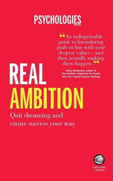 Real Ambition: Quit Dreaming And Create Success Your Way