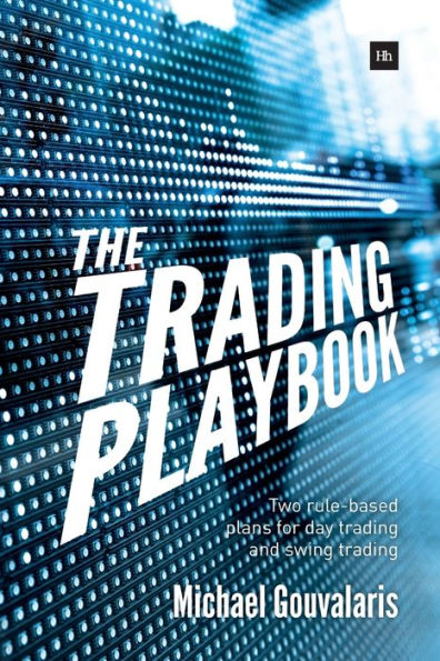 The Trading Playbook: Two Rule-Based Plans For Day Trading And Swing Trading