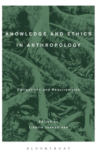 Knowledge And Ethics In Anthropology: Obligations And Requirements