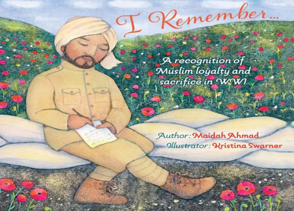 I Remember...: Muslim Loyalty And Sacrifice In Ww1