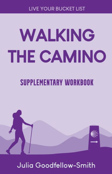 Walking The Camino: Supplementary Workbook (Live Your Bucket List)