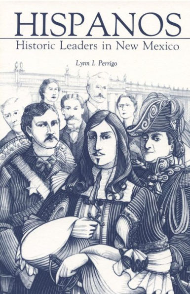 Hispanos: Historic Leaders Of New Mexico (Historic Leaders In New Mexico)