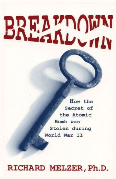 Breakdown : How The Secret Of The Atomic Bomb Was Stolen