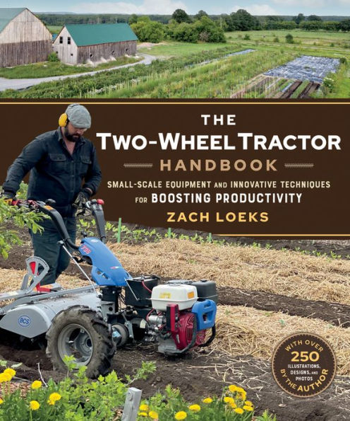 The Two-Wheel Tractor Handbook: Small-Scale Equipment And Innovative Techniques For Boosting Productivity