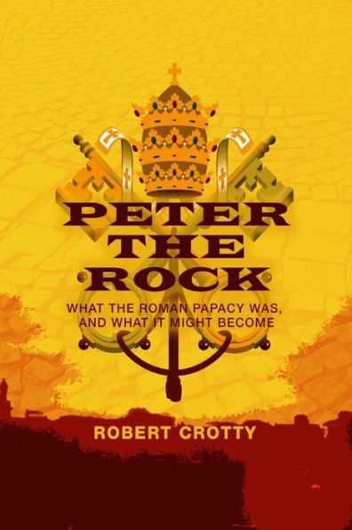 Peter The Rock: What The Roman Papacy Was, And What It Might Become