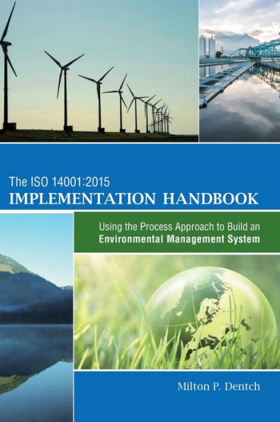 The Iso 14001:2015 Implementation Handbook: Using The Process Approach To Build An Environmental Management System