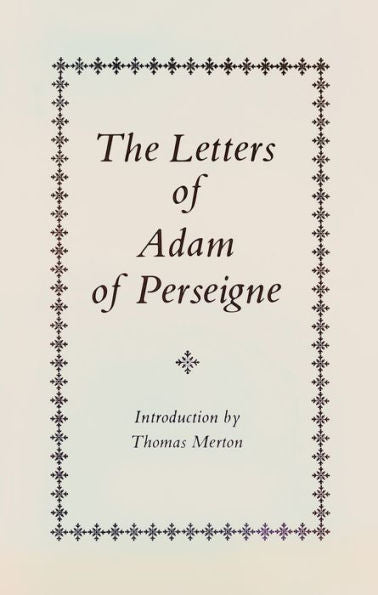 The Letters Of Adam Of Perseigne (Cistercian Father Series)