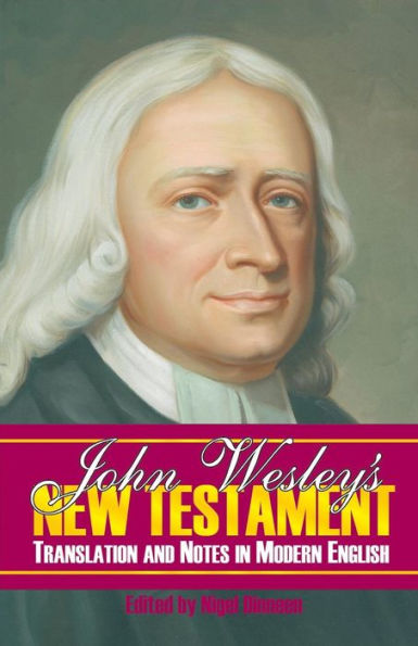 John Wesley's New Testament Translation And Notes In Modern English