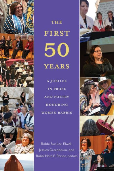 The First Fifty Years: A Jubilee In Prose And Poetry Honoring Women Rabbis