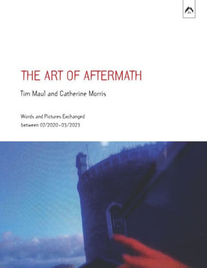 The Art Of Aftermath: Words And Pictures Exchanged Between 07/2020–03/2023