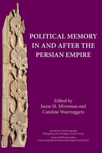 Political Memory In And After The Persian Empire (Ancient Near East Monographs) - 9780884140887