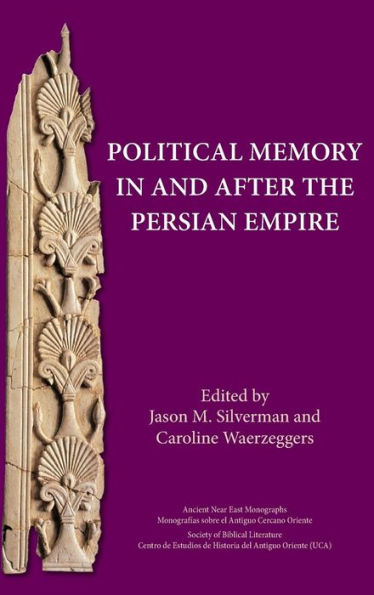 Political Memory In And After The Persian Empire (Ancient Near East Monographs) - 9780884140900