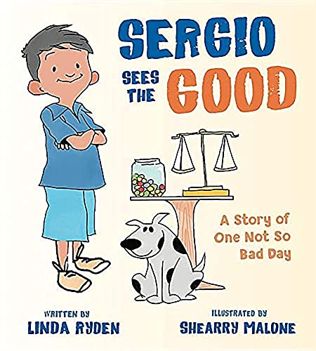 Sergio Sees The Good: The Story Of A Not So Bad Day (Henry & Friends Mindfulness Series)