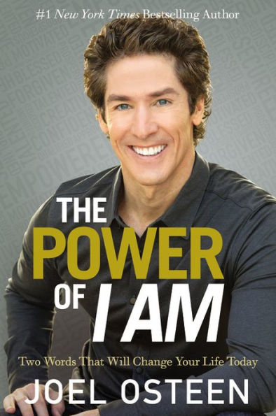 The Power Of I Am: Two Words That Will Change Your Life Today