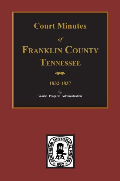 Franklin County, Tennessee, 1832-1837, Court Minutes Of.