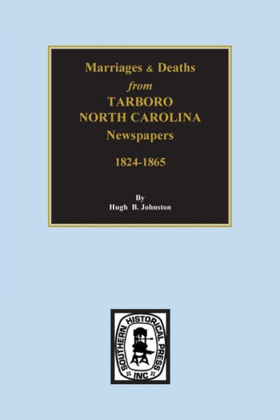 (Edgecomb County, Nc) Deaths And Marriages From Tarboro, North Carolina Newspapers: 1824-1865