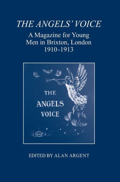 The Angels' Voice: A Magazine For Young Men In Brixton, London, 1910-1913 (London Record Society)
