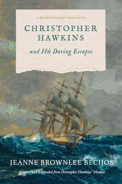 Christopher Hawkins And His Daring Escapes: A Revolutionary War Novel