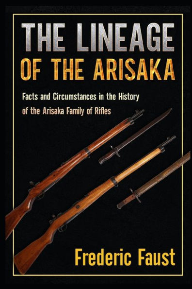 The Lineage Of The Arisaka: Facts And Circumstance In The History Of The Arisaka Family Of Rifles (Know Your Military Rifle!)