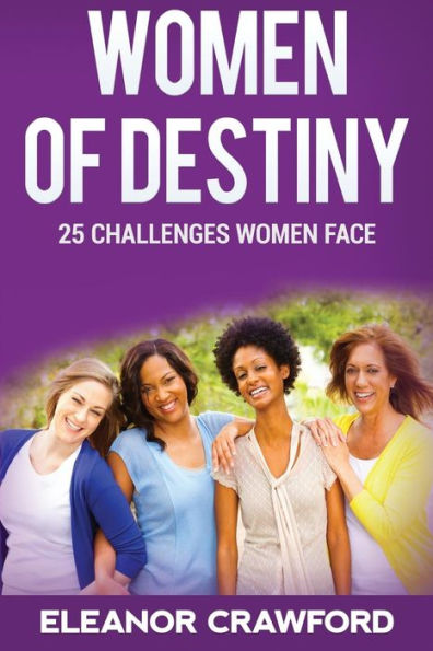 Women Of Destiny: 25 Challenges That Women Face